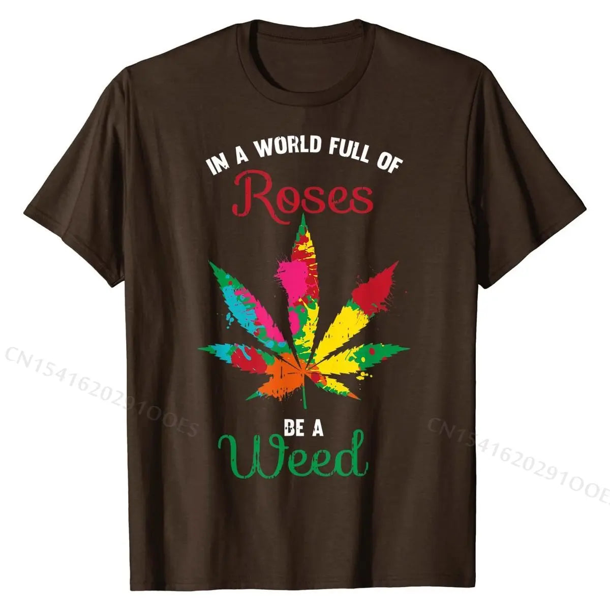 In A World Full Of Roses Be A Weed Funny CBD Cannabis Gift T-Shirt T Shirts for Men Printing T Shirt Cute Summer Cotton